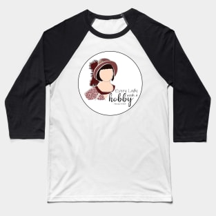 Every lady needs a hobby Baseball T-Shirt